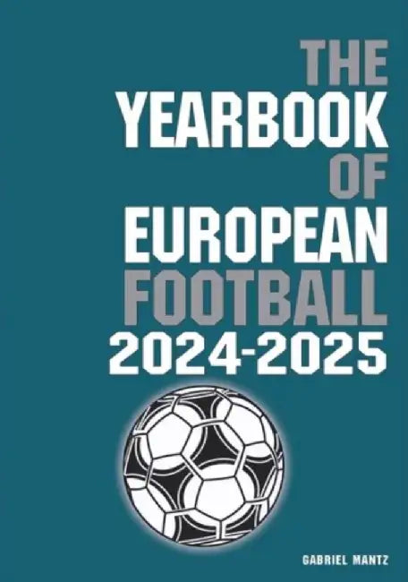 The Yearbook of European Football 2024-2025 by Gabriel Mantz