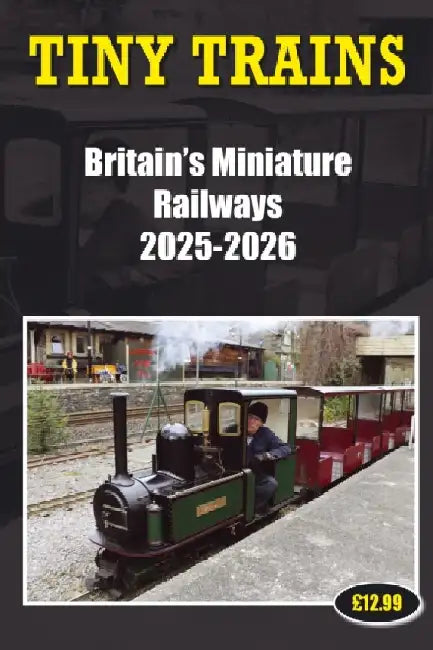 Tiny Trains - Britain's Miniature Railways 2025-2026 by John Robinson