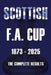 Scottish F.A. Cup 1873-2025: The Complete Results by Michael Robinson