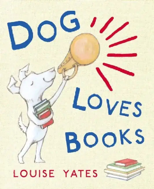 Dog Loves Books by Louise Yates