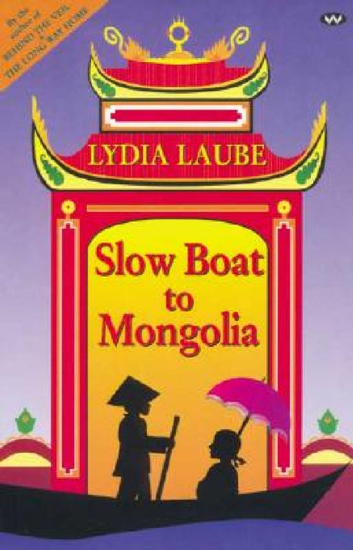 Slow Boat to Mongolia by Lydia Laube