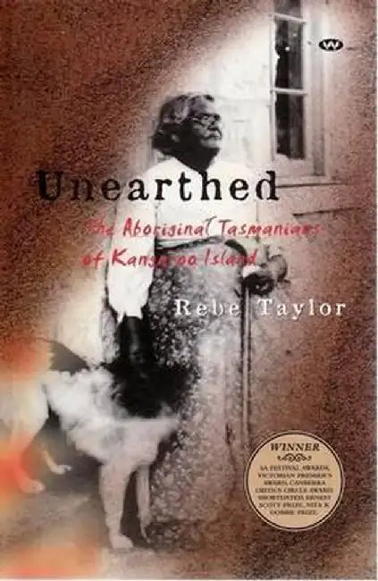 Unearthed: The Aboriginal Tasmanians of Kangaroo Island by Taylor, Rebe