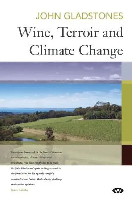 Wine, Terroir and Climate Change by John Gladstones