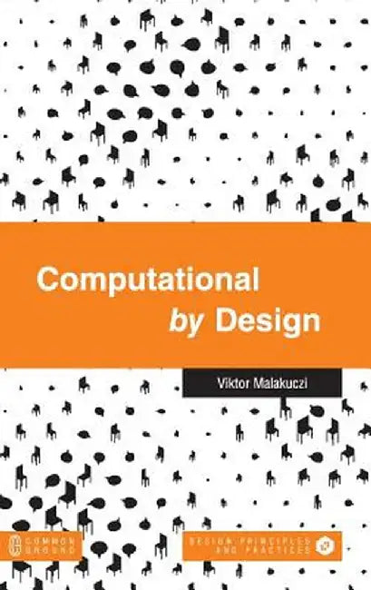 Computational by Design by Viktor Malakuczi