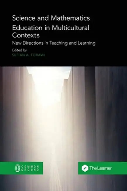 Science and Mathematics Education in Multicultural Contexts: New Directions in Teaching and Learning by Sufian A. Forawi