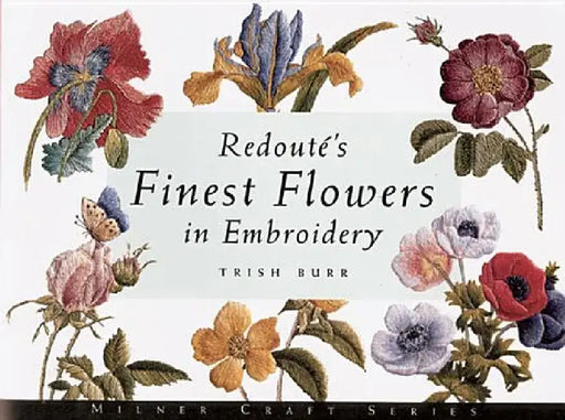 Redout's Finest Flowers in Embroidery by Trish Burr