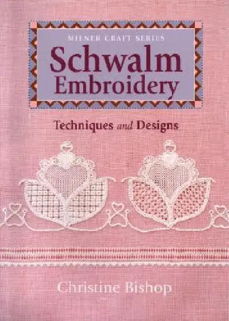 Schwalm Embroidery: Techniques and Designs by Christine Bishop