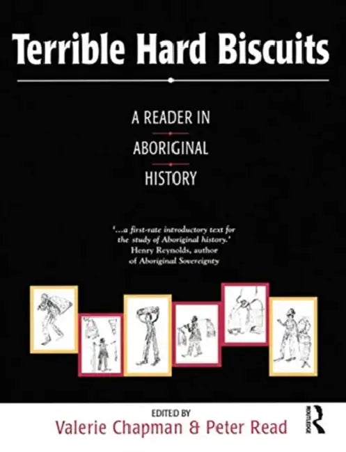 Terrible Hard Biscuits: A Reader in Aboriginal History by Valerie Chapman