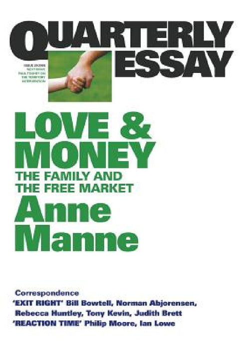 Love and Money: The Family and the Free Market: Quarterly Essay 29 by Anne Manne