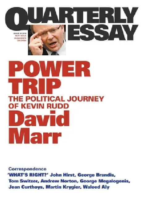 Power Trip: The Political Journey of Kevin Rudd; Quarterly Essay 38 by David Marr