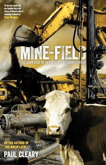 Mine-Field: The Dark Side of Australia's Resources Rush by Paul Cleary
