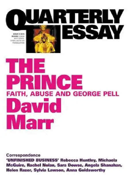 Quarterly Essay 51: The Prince: Faith, Abuse and George Pell by David Marr
