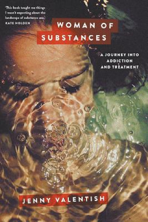 Woman of Substances: A Journey into Addiction and Treatment by Jenny Valentish