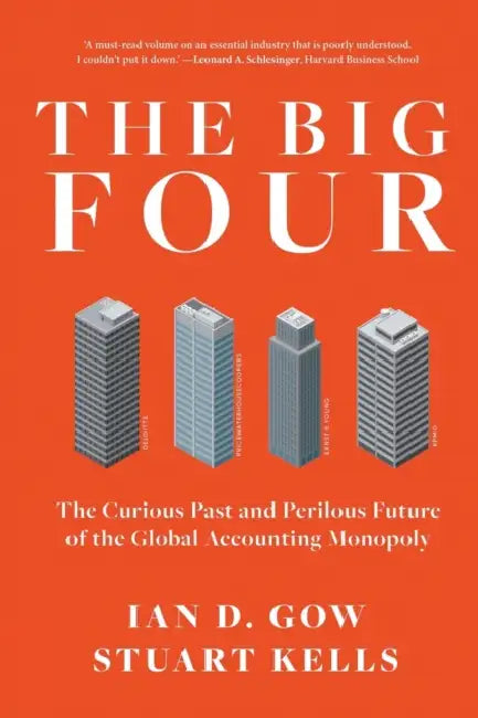 The Big Four: The Curious History and Perilous Future of a Global Monopoly by Stuart Kells, Ian D. Gow