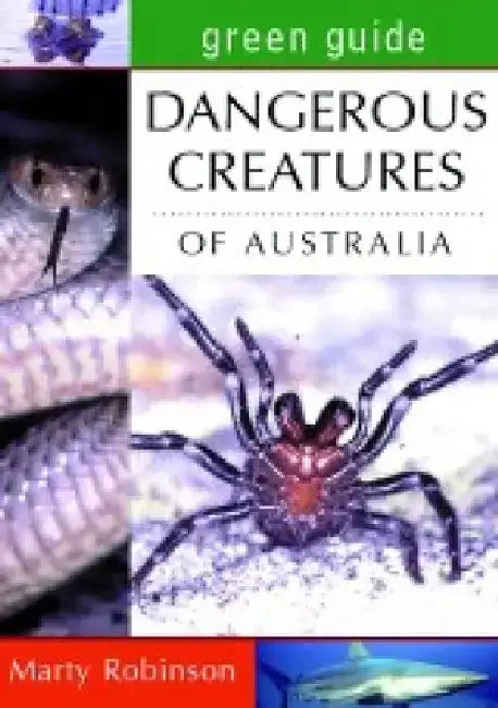 Green Guide: Dangerous Creatures of Australia by Marty Robinson