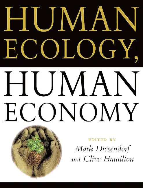 Human Ecology, Human Economy by Diesendorf Mark