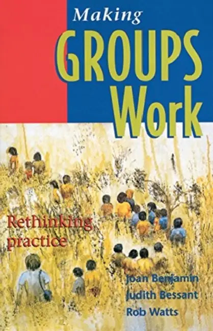 Making Groups Work: Rethinking practice by Rob Watts