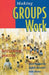 Making Groups Work: Rethinking practice by Rob Watts