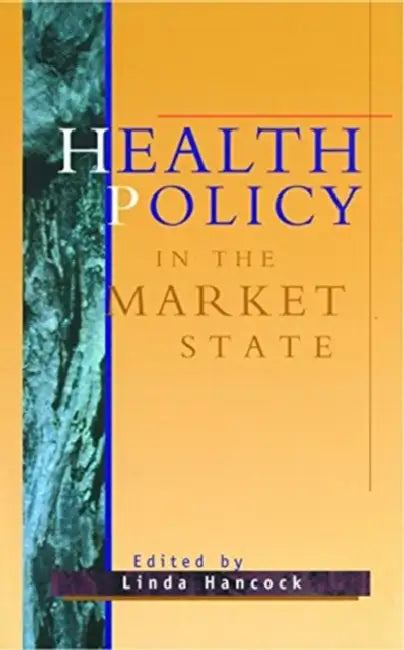 Health Policy in the Market State by Marcus Rebick