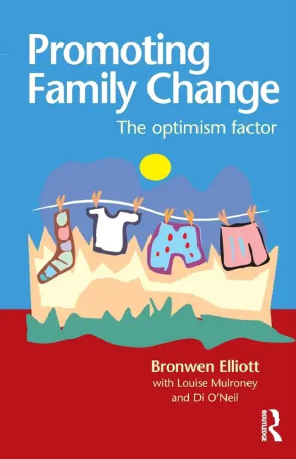 Promoting Family Change: The Optimism Factor by Bronwen Elliott, Di O'Neill
