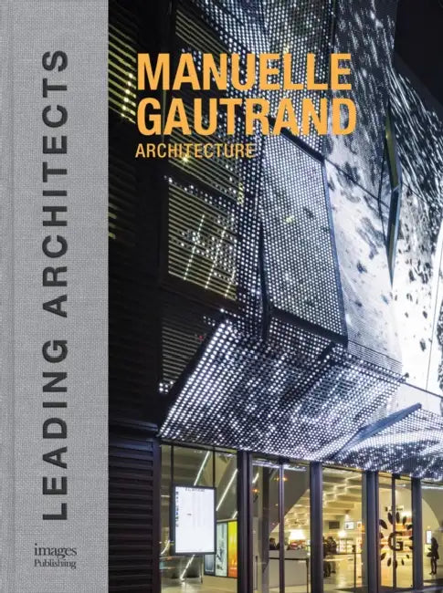 Manuelle Gautrand Architecture: Leading Architects by Driss Fatih