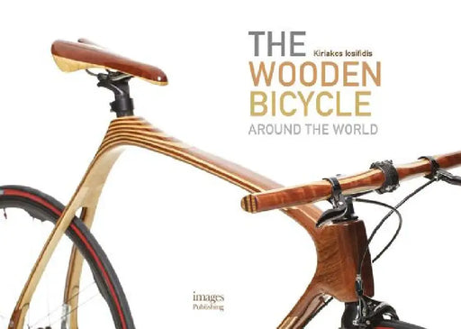 The Wooden Bicycle: Around the World by Kiriakos Iosifidis