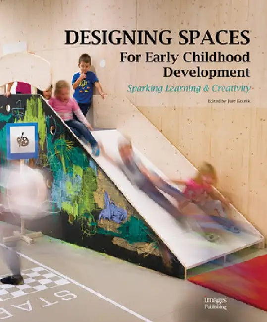 Designing Spaces for Early Childhood Development: Sparking Learning & Creativity by Jure Kotnik