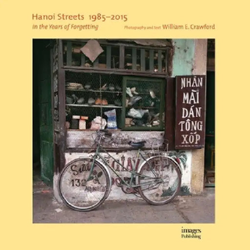 Hanoi Streets 1985-2015: In the Years of Forgetting by William E. Crawford
