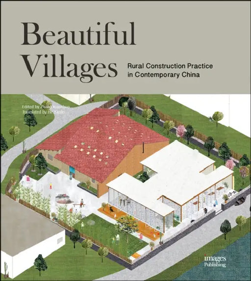 Beautiful Villages: Rural Construction Practice in Contemporary China by Zhang Xiaochun