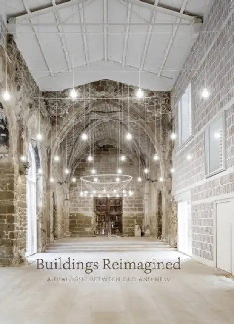 Buildings Reimagined: A Dialogue Between Old and New by Stella Papanicolaou