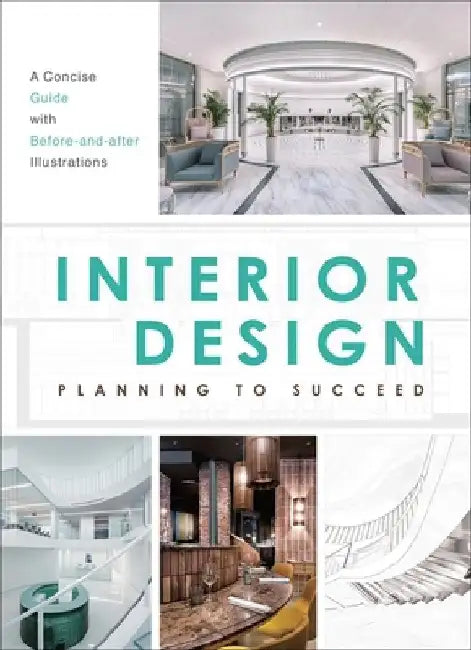 Interior Design: Planning to Succeed (Case Studies) by The Images Publishing Group