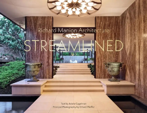 Richard Manion Architecture: Streamlined by Adele Cygelman, Erhard Pfeiffer