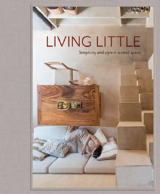 Living Little: Simplicity and Style in a Small Space by Hannah Jenkins