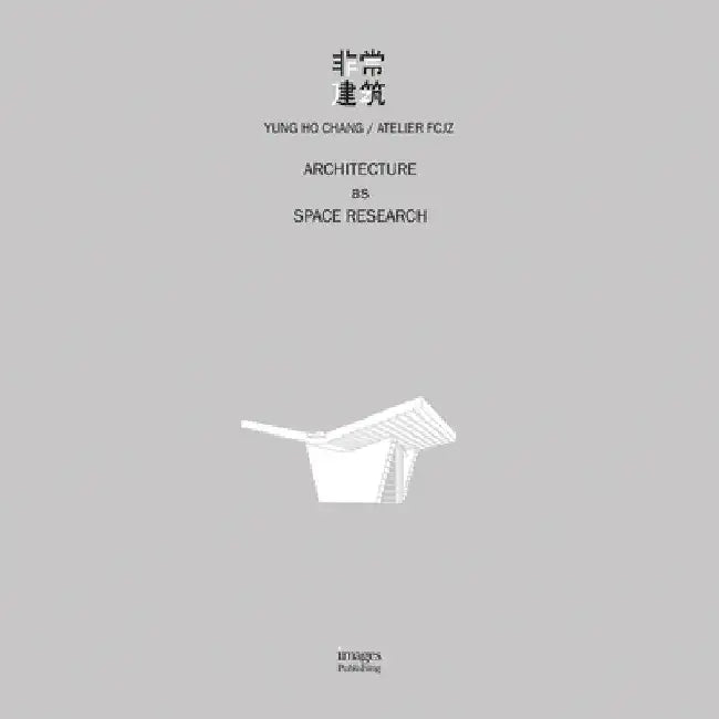 Architecture as Space Research by Yung Ho Chang