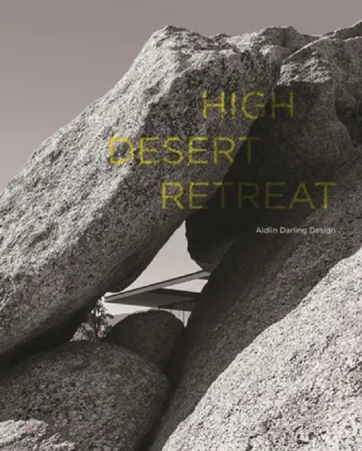 High Desert Retreat: Aidlin Darling Design by Aidlin Darling Design