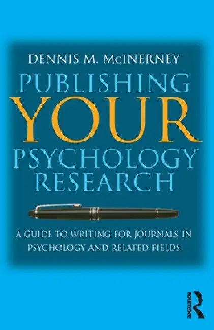 Publishing Your Psychology Research: A guide to writing for journals in psychology and related fields by Dennis M. McInerney