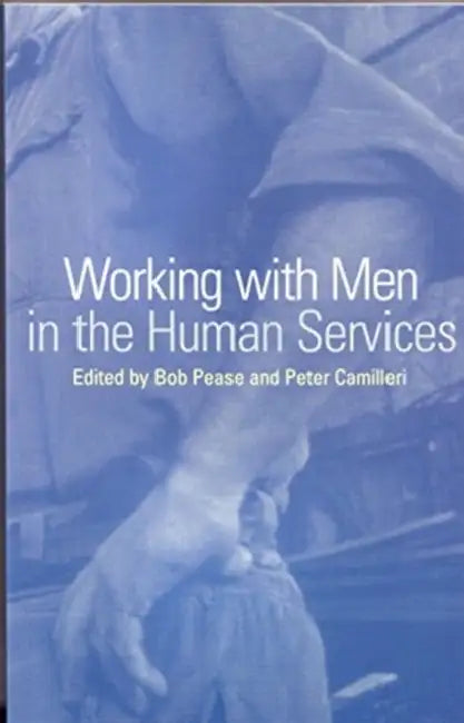 Working with Men in the Human Services by Peter Camilleri