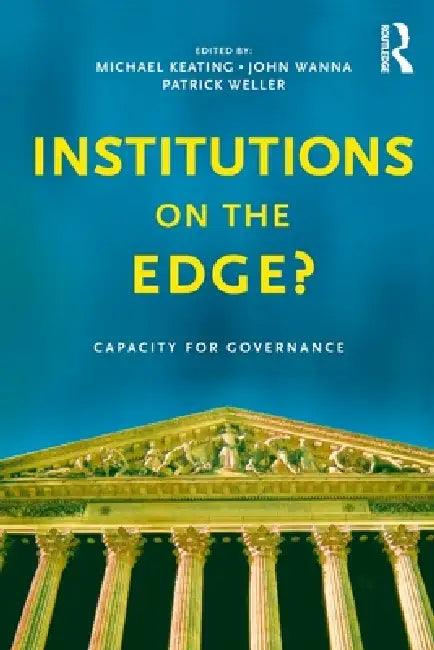Institutions on the Edge?: Capacity for Governance by Patrick Weller