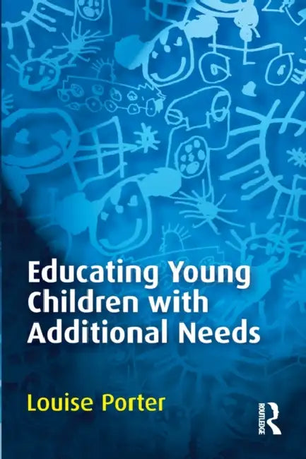 Educating Young Children with Additional Needs by Louise Porter