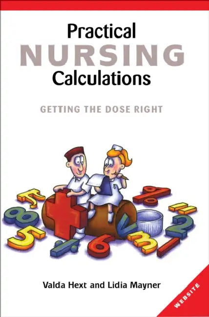 Practical Nursing Calculations: Getting the Dose Right by Valda Hext