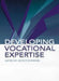 Developing Vocational Expertise: Principles and issues in vocational education by John Stevenson