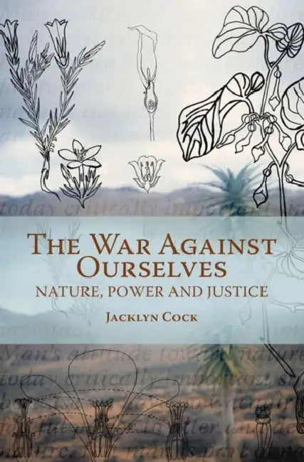 War Against Ourselves: Nature, Power and Justice by Jacklyn Cock