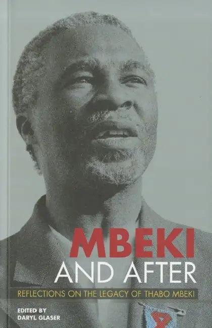 Mbeki and After: Reflections on the Legacy of Thabo Mbeki by Daryl Glaser, Richard Calland, Jane Duncan