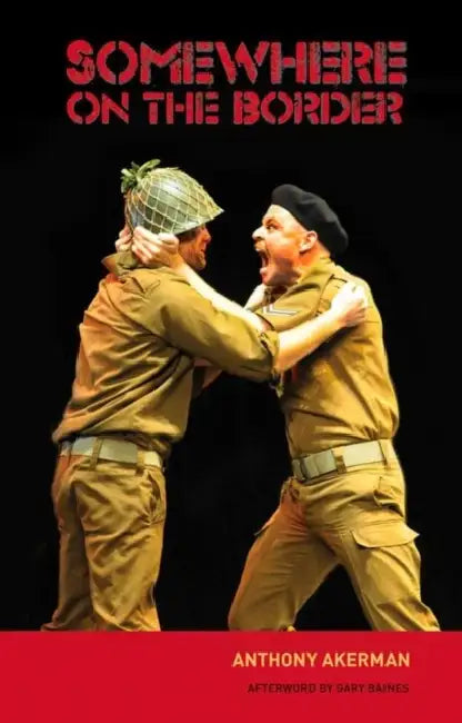Somewhere on the Border: A Play by Anthony Akerman, Gary Baines