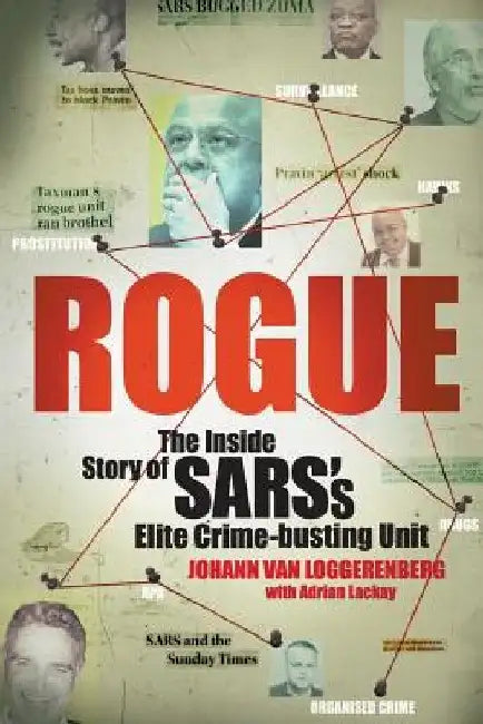Rogue: The Inside Story of SARS's Elite Crime-busting Unit by Johann Van Loggerenberg