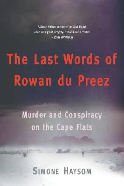 The Last Words of Rowan Du Preez: Murder and Conspiracy on the Cape Flats by Simone Haysom