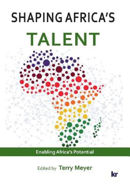 Shaping Africa's Talent: Build, develop and retain talent by Terry Meyer