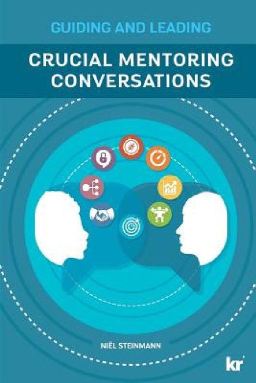 Crucial Mentoring Conversations: Guide and Leading by Niël Steinmann