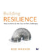 Building Resilience: How to Thrive in the Face of Life's Challenges by Rod Warner