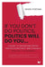 If You Don't Do Politics, Politics Will Do You...: A guide to navigating office politics effectively and ethically. (And yes, it is possible.) by Niven Postma